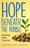 Hope Beneath the Rubble (eBook, ePUB) Hope Beneath the Rubble (eBook, ePUB)