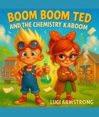 Boom Boom Ted And The Chemistry Kaboom (eBook, ePUB) Boom Boom Ted And The Chemistry Kaboom (eBook, ePUB)