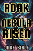 Roak: Nebula Risen (Roak: Galactic Bounty Hunter, #2) (eBook, ePUB) Roak: Nebula Risen (Roak: Galactic Bounty Hunter, #2) (eBook, ePUB)