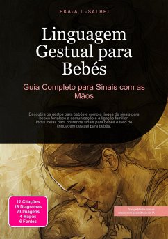 Linguagem Gestual para Bebés (eBook, ePUB) - Salbei, Eka A. I. Linguagem Gestual para Bebés (eBook, ePUB) - Salbei, Eka A. I.