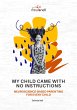My Child Came With No Instructions... - Bild 1