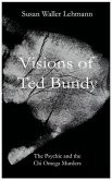 Visions of Ted Bundy (eBook, ePUB) Visions of Ted Bundy (eBook, ePUB)
