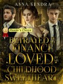 Betrayed by my Fiance, Loved by my Childhood Sweetheart (eBook, ePUB)