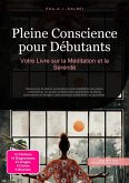 Pleine Conscience pour Débutants (eBook, ePUB) Pleine Conscience pour Débutants (eBook, ePUB)