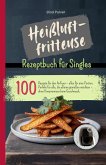Heißluftfritteuse Rezeptbuch für Singles (eBook, ePUB)