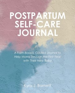 POSTPARTUM SELF-CARE JOURNAL (eBook, ePUB) - Barnett, Kyra J. POSTPARTUM SELF-CARE JOURNAL (eBook, ePUB) - Barnett, Kyra J.