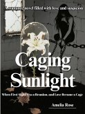 Caging Sunlight (eBook, ePUB) Caging Sunlight (eBook, ePUB)