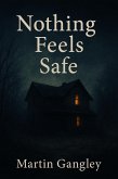 Nothing Feels Safe (eBook, ePUB)