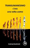 Transumanesimo. c'èra una volta uomo (eBook, ePUB) Transumanesimo. c'èra una volta uomo (eBook, ePUB)