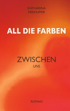 All die Farben zwischen uns (eBook, ePUB)