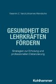 Gesundheit bei Lehrkräften fördern (eBook, ePUB)