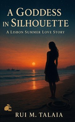 Cover A Goddess in Silhouette: A Lisbon Summer Love Story (eBook, ePUB)