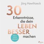 30 Erkenntnisse, die dein Leben besser machen (MP3-Download)