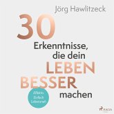 30 Erkenntnisse, die dein Leben besser machen (MP3-Download) 30 Erkenntnisse, die dein Leben besser machen (MP3-Download)