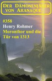 Moronthor und die Tür von 1313: Der Dämonenjäger von Aranaque 358 (eBook, ePUB)
