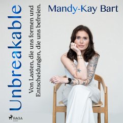 Cover Unbreakable: Von Lasten, die uns Formen, und Entscheidungen, die uns befreien (MP3-Download)