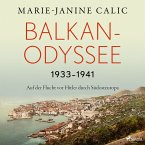 Balkan-Odyssee, 1933-1941: Auf der Flucht vor Hitler durch Südosteuropa (MP3-Download)