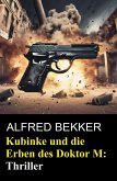 Kubinke und die Erben des Doktor M: Thriller (eBook, ePUB)