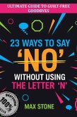 23 Ways to Say 'No' Without Using the Letter 'N' (The 23 series) (eBook, ePUB)