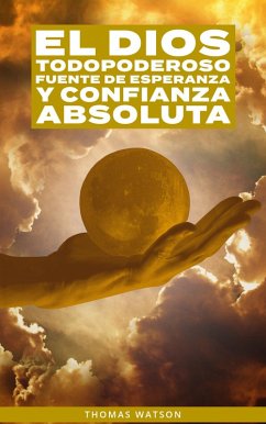 Cover El Dios Todopoderoso Fuente de Esperanza y Confianza Absoluta (eBook, ePUB)