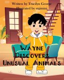 Wayne Discovers Unusual Animals (eBook, ePUB)