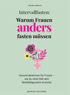 Intervallfasten: Warum Frauen anders fasten müssen (eBook, ePUB) - Mersch, Sandra