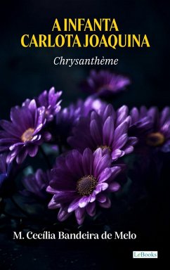 Cover A Infanta Carlota Joaquina - Chrysanthème (eBook, ePUB)