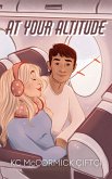 At Your Altitude (Catching Flights & Feelings, #1) (eBook, ePUB) At Your Altitude (Catching Flights & Feelings, #1) (eBook, ePUB)