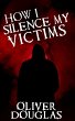 How I Silence My Victims (eBook, ePUB) - Bild 1