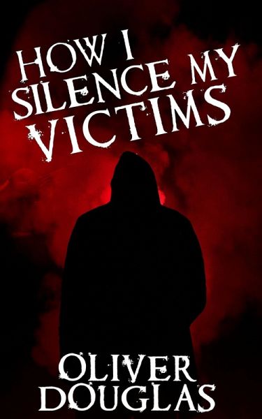 How I Silence My Victims (eBook, ePUB) How I Silence My Victims (eBook, ePUB)