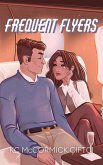 Frequent Flyers (Catching Flights & Feelings, #2) (eBook, ePUB) Frequent Flyers (Catching Flights & Feelings, #2) (eBook, ePUB)