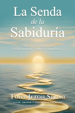 La Senda de la Sabiduría (eBook, ePUB) - Selimi, Tony Jeton La Senda de la Sabiduría (eBook, ePUB) - Selimi, Tony Jeton