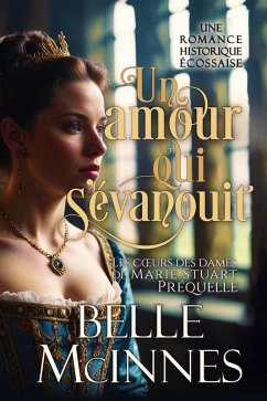 Cover Un amour qui s'évanouit (Les coeurs des dames de Marie Stuart, #4) (eBook, ePUB)