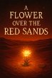 A Flower Over the Red Sands (eBook,... - Bild 1