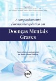 Acompanhamento farmacoterapêutico em doenças mentais graves casos clínicos ambulatoriais em saúde mental pública (eBook, ePUB)