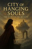 City of Hanging Souls: The Secret of the Sky Gate (eBook, ePUB)