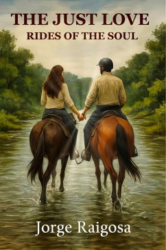 Just Love Rides Of The Soul (eBook, ePUB) - Raigosa, Jorge