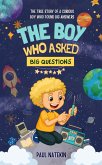 The Boy Who Asked Big Questions (eBook, ePUB) The Boy Who Asked Big Questions (eBook, ePUB)