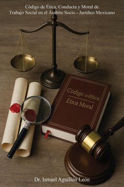 Cover Código de Ética, Conducta y Moral de Trabajo Social en el Ámbito Socio - Jurídico Mexicano (eBook, ePUB)