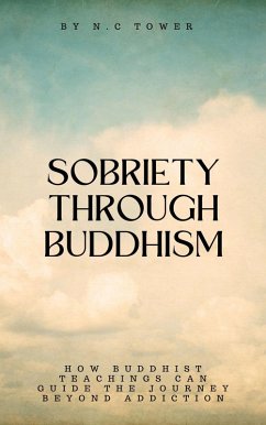 Sobriety Through Buddhism (eBook, ePUB) - Tower, N. C