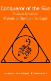 Conqueror of the Sun - Prelude to Destiny - 1st Light (eBook, ePUB)