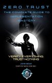 Zero Trust: The Complete Guide to Implementation Mastery (eBook, ePUB)