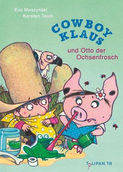 Cowboy Klaus und Otto der Ochsenfrosch (Mängelexemplar) - Teich, Karsten;Muszynski, Eva Cowboy Klaus und Otto der Ochsenfrosch (Mängelexemplar) - Teich, Karsten;Muszynski, Eva