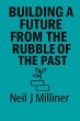 Building A Future From The Rubble Of... - Bild 1