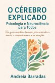 O Cérebro Explicado: Psicologia e Neurociência para Todos (eBook, ePUB)