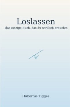 Cover Loslassen - das einzige Buch, das du wirklich brauchst