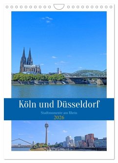 Köln und Düsseldorf - Stadtmomente am Rhein (Wandkalender 2026 DIN A4 hoch), CALVENDO Monatskalender