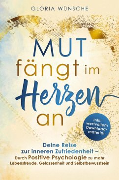 Cover Mut fängt im Herzen an: Deine Reise zur inneren Zufriedenheit