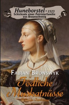 Cover Huneborstel, anno 1523 - Schicksale einer Patrizierfamilie aus Braunschweig - Tödliche Muskatnüsse