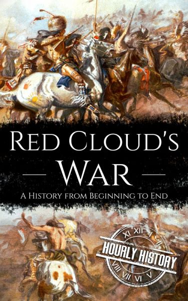 Red Cloud's War (Native American History) (eBook, ePUB) Red Cloud's War (Native American History) (eBook, ePUB)